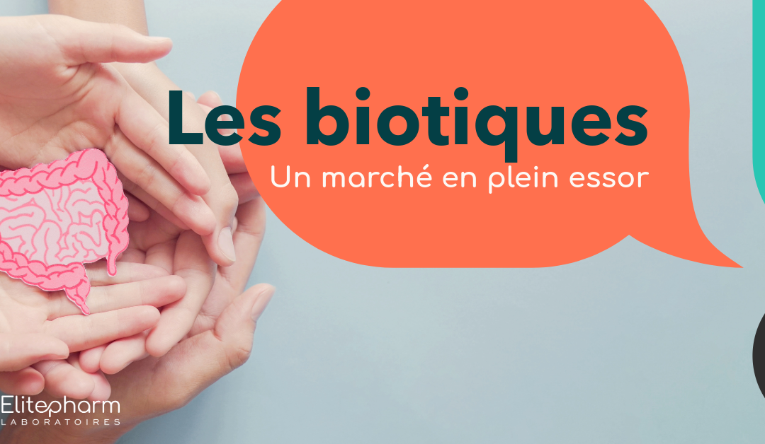 Les biotiques, un marché en plein essor