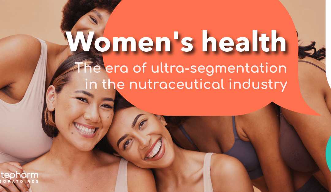 Women’s health: The era of ultra segmentation in the nutraceutical industry